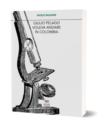 Giulio Pelago voleva andare in Colombia Aras Editore